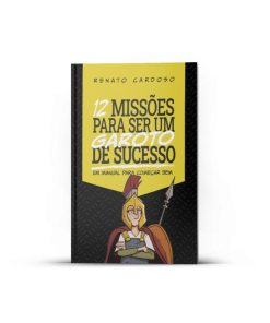 12 Missões para ser um garoto de sucesso - Um manual para começar bem