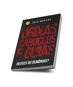 Orixás, Caboclos e Guias - Deuses ou Demônios?